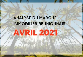 Analyse du marché immobilier Réunionnais : Avril 2021