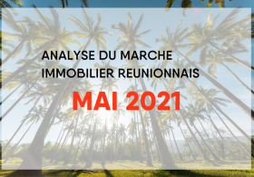 Analyse du marché immobilier Réunionnais : Mai 2021
